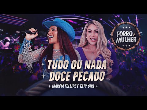 Márcia Fellipe e Taty Girl - Tudo Ou Nada / Doce Pecado - Forró e Mulher
