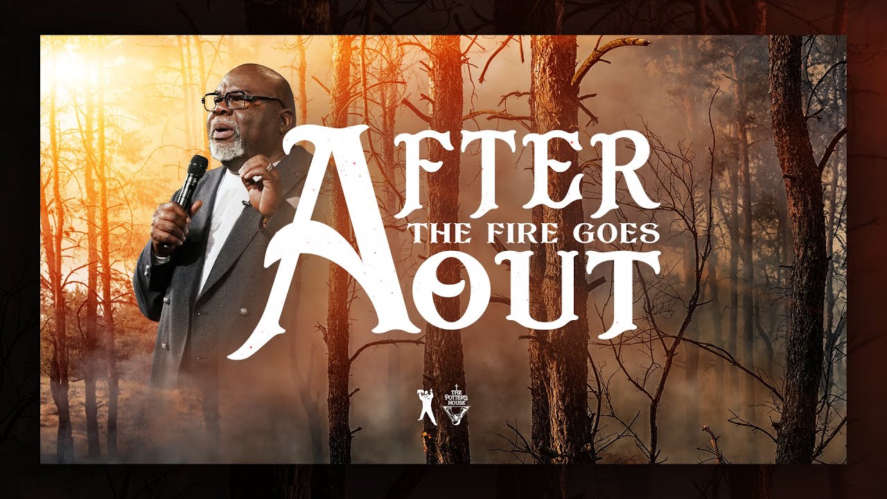 After The Fire Goes Out - Bishop T.D. Jakes