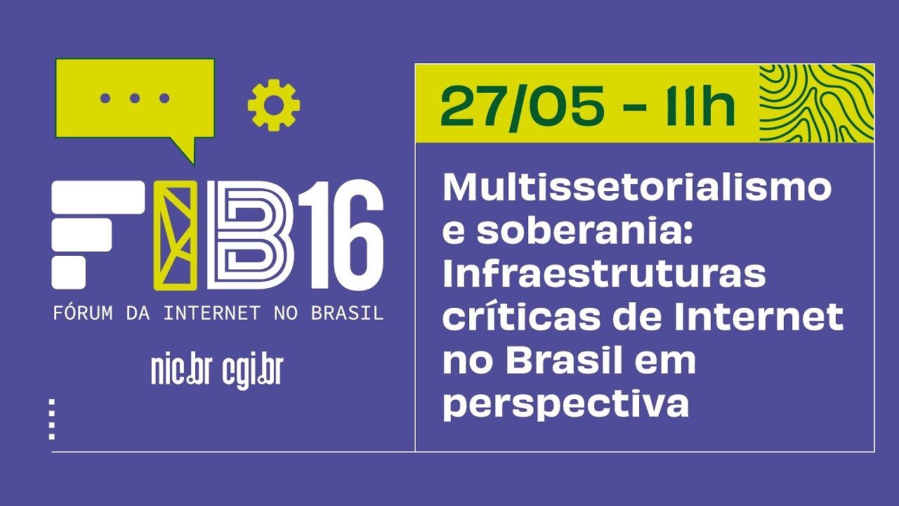 [FIB16] Multissetorialismo e soberania: Infraestruturas críticas de Internet no Brasil