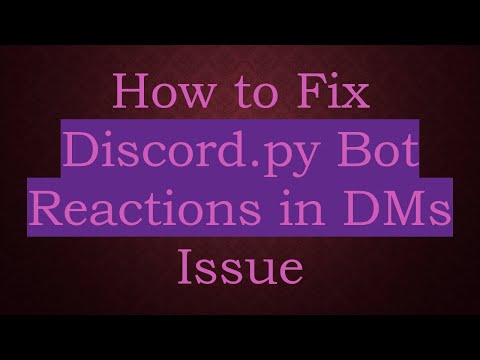 How to Fix Discord.py Bot Reactions in DMs Issue