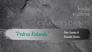 Pedras Rolando - Kadu Vianna