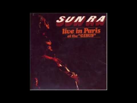 LIVE IN PARIS AT THE "GIBUS"   SUN RA AND HIS INTERGALACTIC RESEARCH ARKESTRA [FULL ALBUM AUDIO]