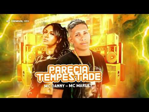 PARECIA TEMPESTADE TANTO RAIO QUE BROTOU - MC MARLEY E MC DANNY - HIT CARNAVAL 2023