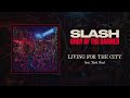 Slash feat. Tash Neal "Living For The City" - Official Audio