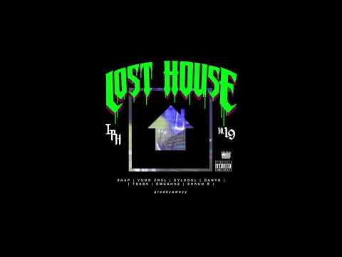LOST HOUSE - (Shap, Yung Zrxl, Eylsoul, Danye, Tekek, Emcshaz, Shaun B)