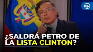 Si la reunión con Trump sale bien, ¿Petro y sus allegados saldrán de la Lista Clinton?