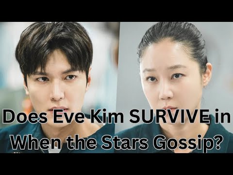 Does Eve Kim SURVIVE in When the Stars Gossip?