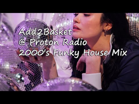 Add2Basket - Sunday Session @ Proton Radio - 26.07.2009   (2000's Funky House Music Mix)