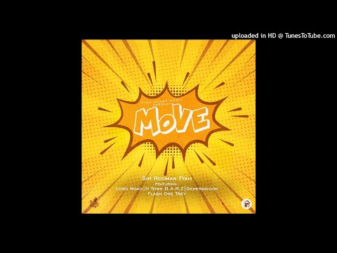 Sir Rodman Fyah - Move ft Lord Noah _ H Town B.A.R.Z _ Generashion _ Flash One  Trey (Fyah House Mus