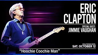 Eric Clapton “Hoochie Coochie Man” (Live) at the Hollywood Bowl 10/12/2024