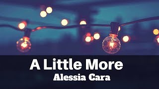 Alessia Cara- A Little More (Lyrics) | Panda Music