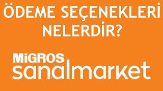 Migros Sanal Market Ödeme Seçenekleri Nelerdir?
