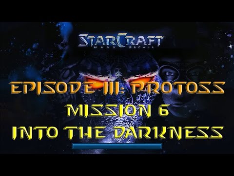 Starcraft Mass Recall - Hard Difficulty - Episode III: Protoss - Mission 6: Into the Darkness