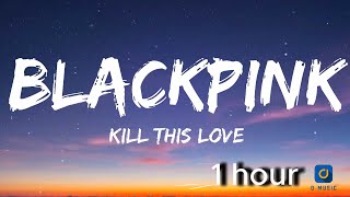 Download lagu BLACKPINK - Kill This Love (Lyrics)(1 Hour Loop) mp3
