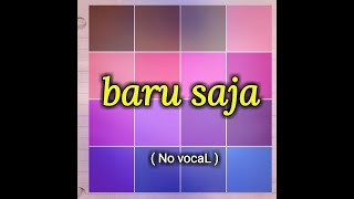 baru saja -- (no vocal)
