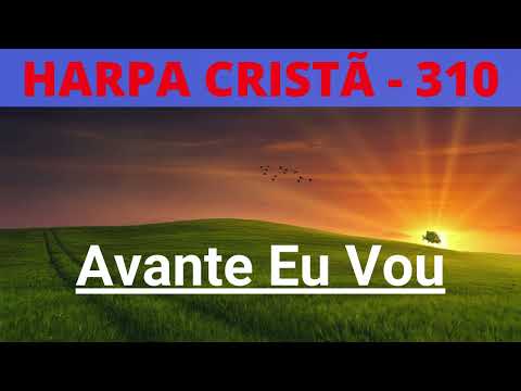 Harpa Cristã - 310 - Avante Eu Vou - Levi - com letra