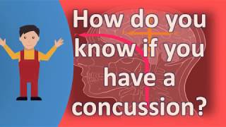How do you know if you have a concussion ? | Top Health FAQ Channel