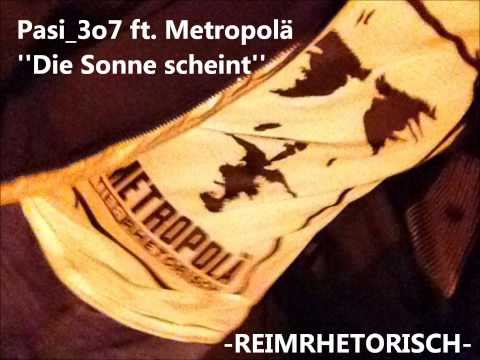 Pasi_3o7 ft.  Metropolä ''Die Sonne scheint''