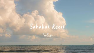 Download lagu Sahabat Kecil-Tulus |  Lyrics Indonesia mp3