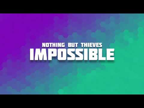 Nothing But Thieves - Impossible (Lyrics)