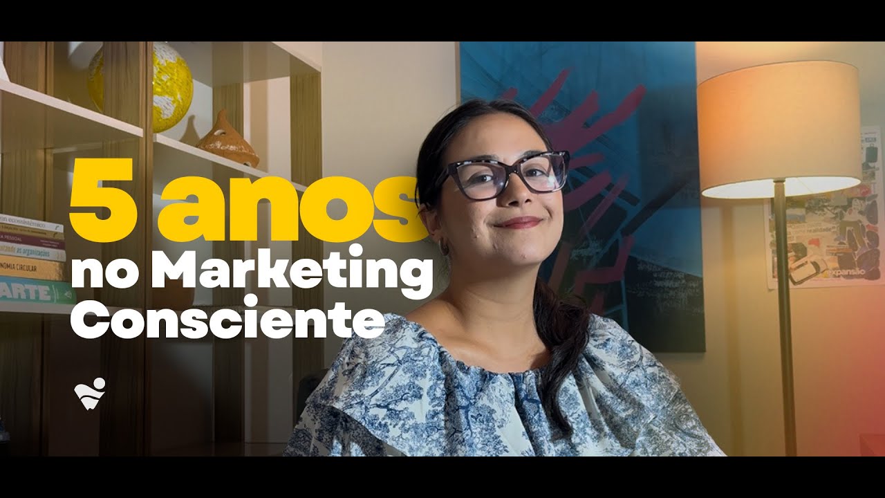 O que aprendi em 5 anos trabalhando com Marketing Consciente