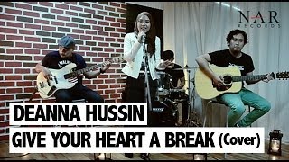 Deanna Hussin - Give Your Heart a Break (Cover)