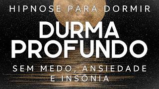 HIPNOSE PARA DORMIR – DURMA SEM MEDO, RESCONTRUA A SEGURANÇA VOZ SUAVE