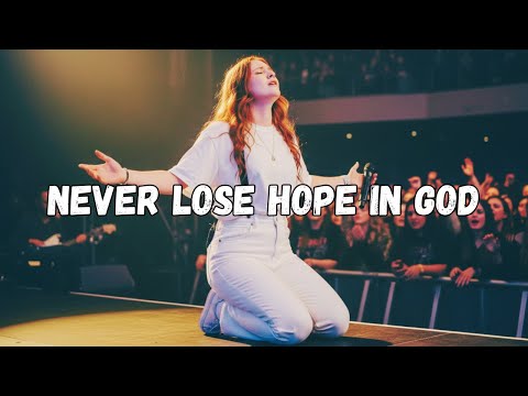 Never Lose Hope in God | Powerful Worship Song | Ella Scott