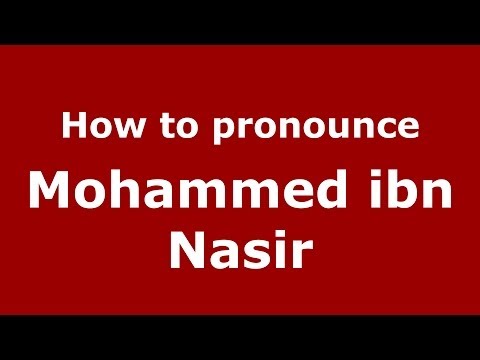 How to pronounce Mohammed ibn Nasir (Arabic/Morocco) - PronounceNames.com