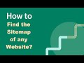 How to Find the Sitemap of Any Website?