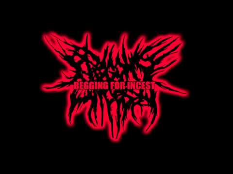 Begging for Incest - A cruel streak (NEW Song)