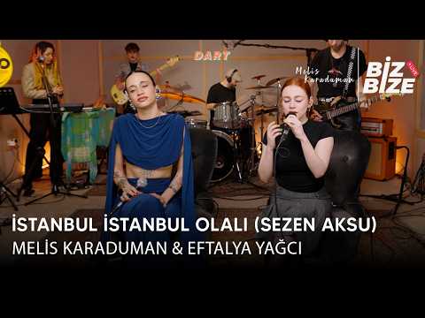Melis Karaduman & Eftalya Yağcı - İstanbul İstanbul Olalı (Sezen Aksu) | Biz Bize Live Session