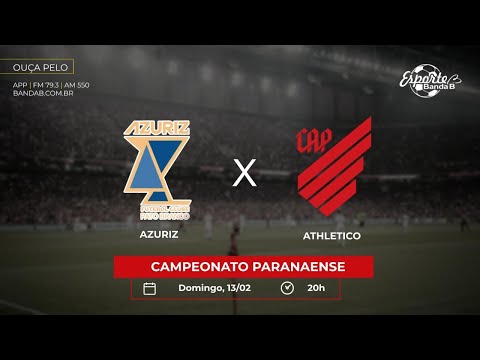 AZURIZ x ATHLETICO - AO VIVO! - CAMPEONATO PARANAENSE 2022 (13/02)