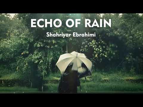 Shahriyar Ebrahimi - Echo Of Rain | OFFICIAL VISUAL