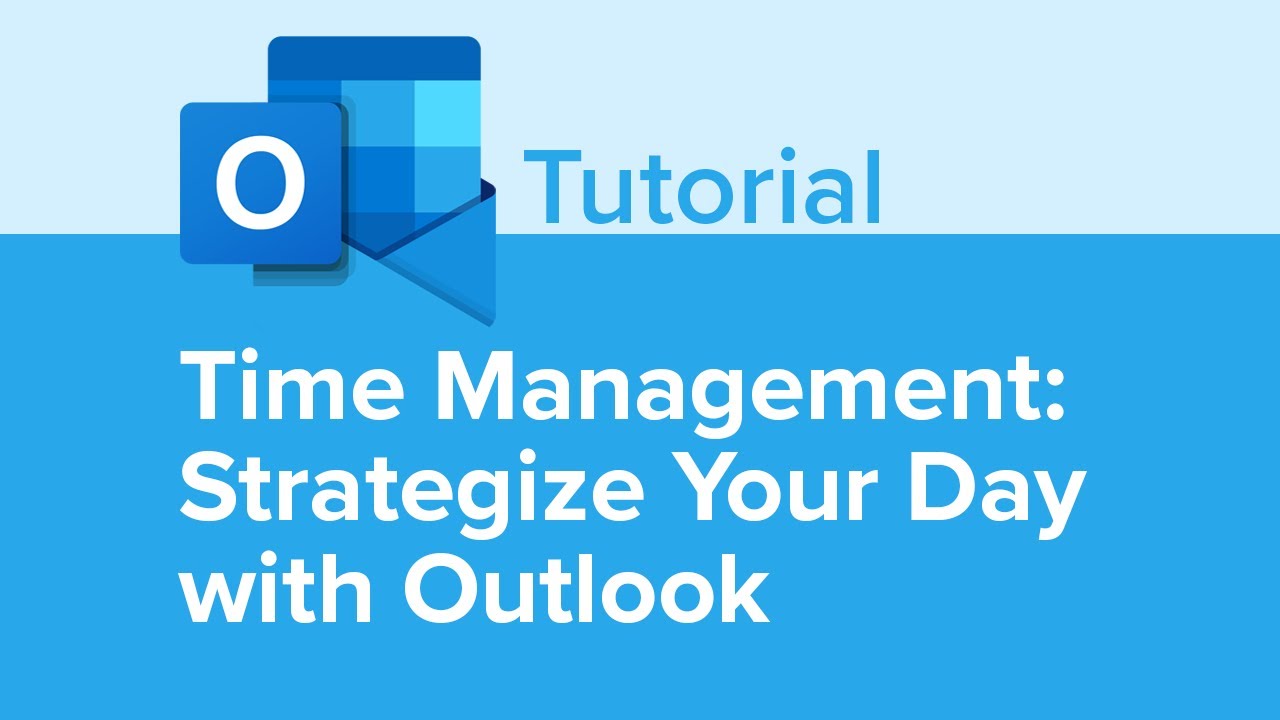 Time Management: Strategize Your Day With Outlook Tutorial