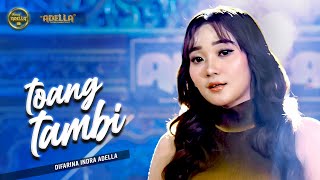 Download lagu TOANG TAMBI - Difarina Indra Adella - OM ADELLA mp3