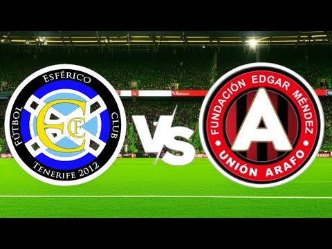 Décimo Séptimo Partido de Liga 24/25 Esférico F.C & Unión Arafo Edgar Mendez