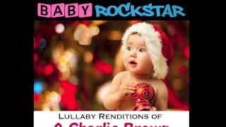 Fur Elise - Baby Lullaby Music from Baby Rockstar's Lullaby Renditions of A Charlie Brown Christmas