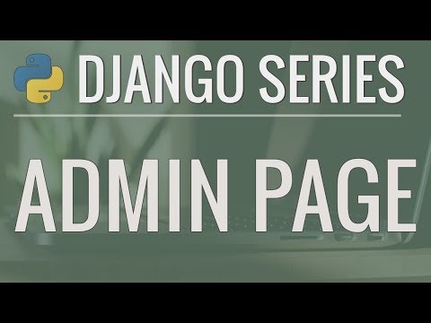 Python Django Tutorial: Full-Featured Web App Part 4 - Admin Page