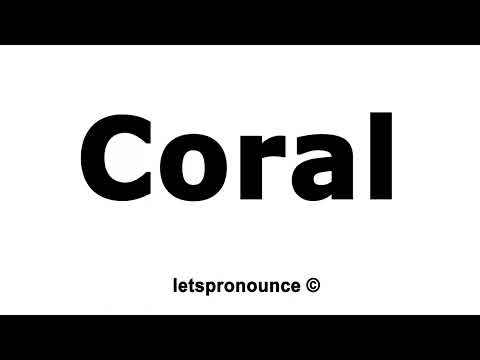 How to Pronounce Coral