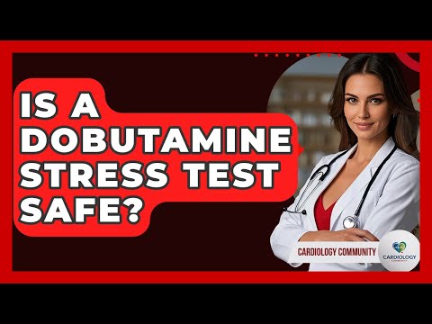 Is A Dobutamine Stress Test Safe? - Cardiology Community