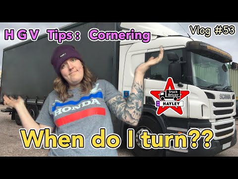 #53 - HGV Tips: Cornering and knowing when to turn