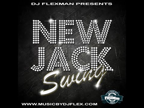 DJ FLEXMAN PRESENTS: NEW JACK SWING MIX