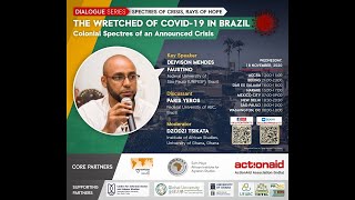 Dialogue Series - #10 - The Wretched of COVID 19 in Brazil  Colonial Spectres of an Announced Crisis