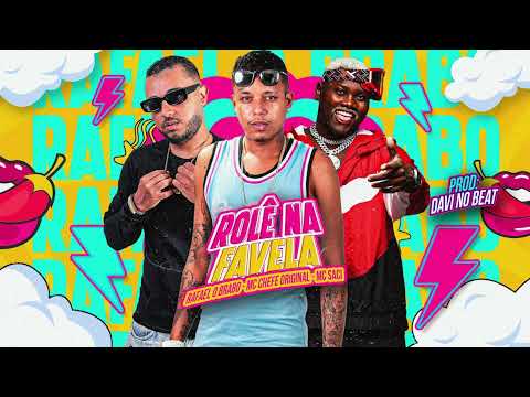 RAFAEL O BRABO, MC CHEFE ORIGINAL, MC SACI - ROLÊ NA FAVELA