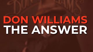 Don Williams  - The Answer (Official Audio)