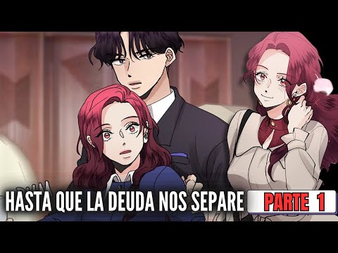 1/ LA PROPUESTA, casarse para pagar su deuda - Hasta que la deuda nos separe - Resumen del manhwa