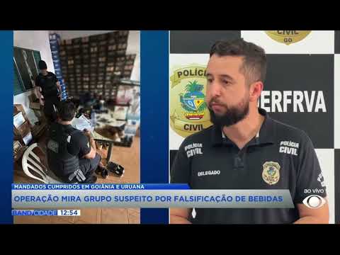 MANDADOS CUMPRIDOS EM GOIÂNIA E URUANA: OPERAÇÃO MIRA GRUPO SUSPEITO POR FALSIFICAÇÃO DE BEBIDAS