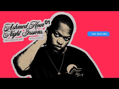 ASHMED HOUR NIGHT SESSIONS FT. OSCAR MBO - EP1