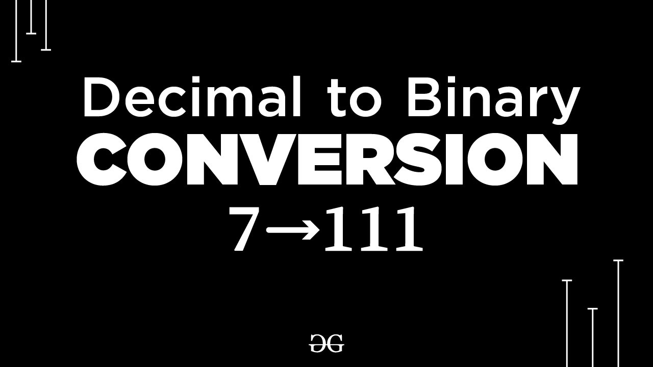 Decimal to Binary Conversion | GeeksforGeeks